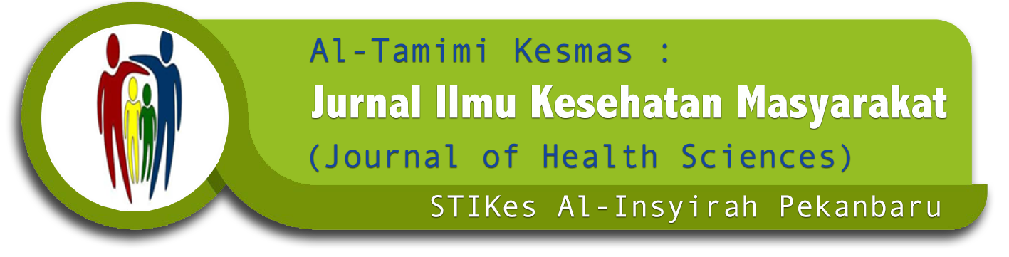 Al Tamimi Kesmas: Journal of Public Health Sciences (Jurnal Ilmu Kesehatan Masyarakat) STIKes Al-Insyirah Pekanbaru